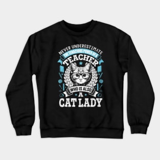 Teacher Who Is Also A Cat lady Crewneck Sweatshirt